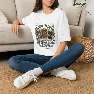 Tarot T-Shirt — "Sorry I’m Late, My Tarot Cards Said No" - Image 3